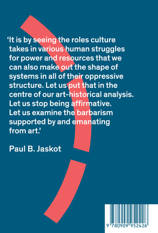 The Tyranny of the Object: An Introduction to the Barbarism of Art History (forthcoming)